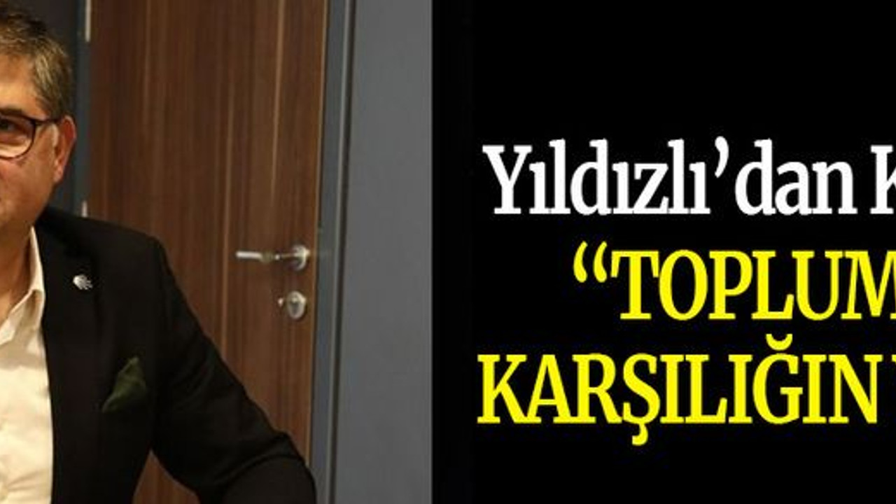 Yıldızlı’dan Kurt’a: “Toplumda karşılığın yok!”